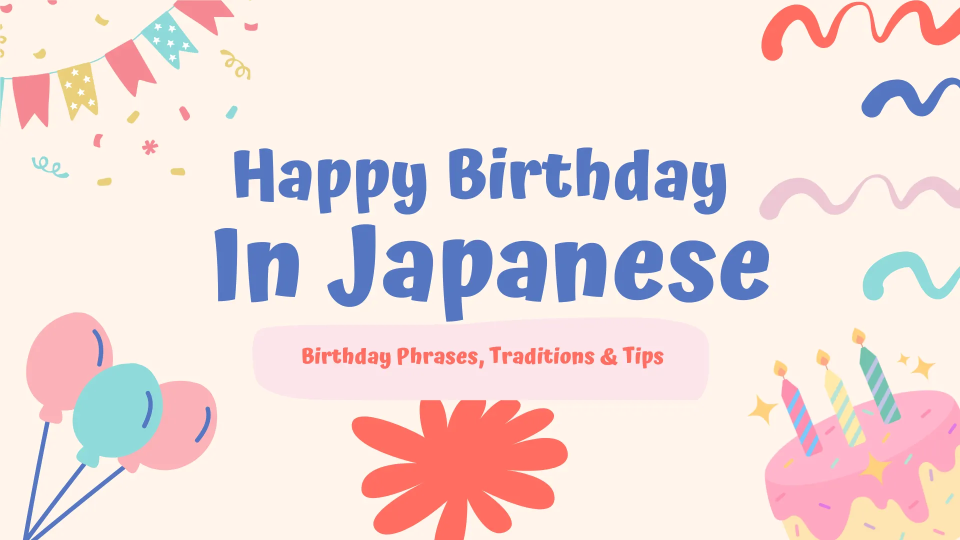 How to Say “Happy Birthday” in Japanese? Birthday Phrases, Tradition & Tips