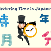 Mastering Time in Japanese: A Complete Guide to Telling Time, Days, and Months