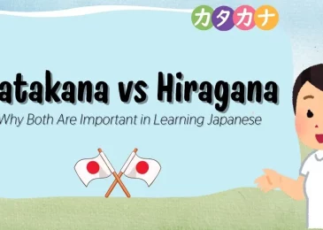 Katakana vs Hiragana: Why Both Are Important in Learning Japanese