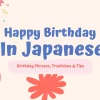 How to Say “Happy Birthday” in Japanese? Birthday Phrases, Tradition & Tips