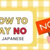 How to Say ‘No’ in Japanese: Top Polite Alternatives