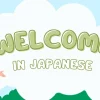 Welcome in Japanese: How to say, write, and use it properly