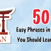 50+ Easy Phrases in Japanese You Should Learn Today  